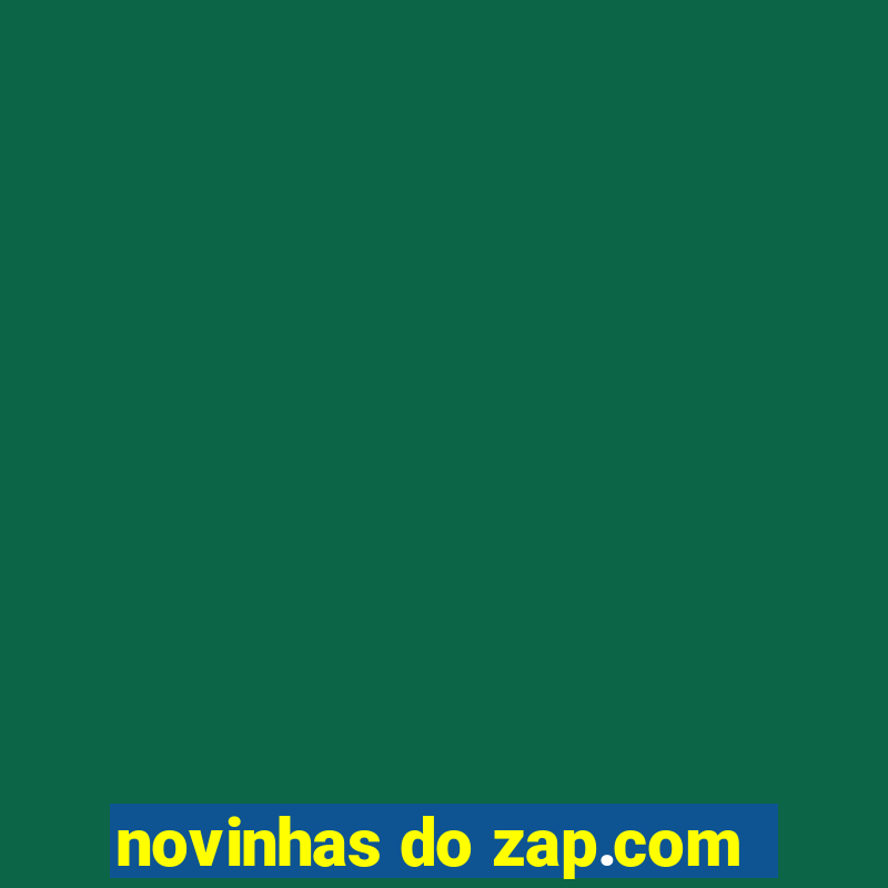 novinhas do zap.com